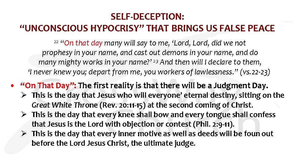 SELF-DECEPTION: “UNCONSCIOUS HYPOCRISY” THAT BRINGS US FALSE PEACE 22 “On that day many will