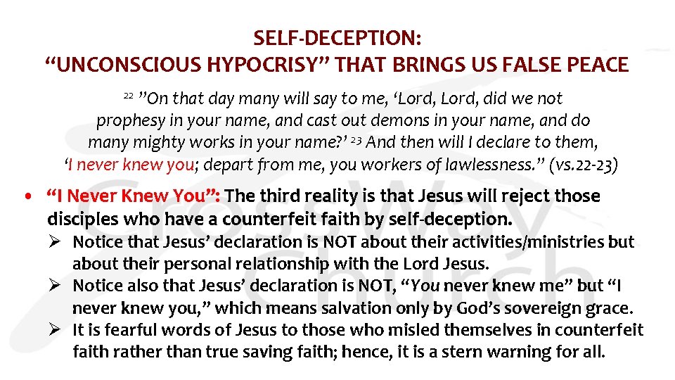 SELF-DECEPTION: “UNCONSCIOUS HYPOCRISY” THAT BRINGS US FALSE PEACE 22 ”On that day many will