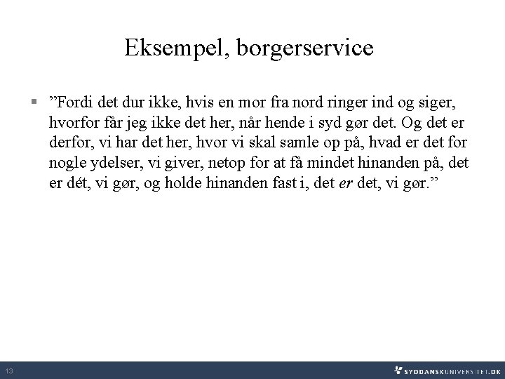 Eksempel, borgerservice § ”Fordi det dur ikke, hvis en mor fra nord ringer ind