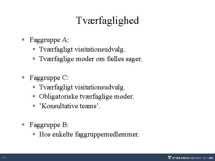 Tværfaglighed § Faggruppe A: § Tværfagligt visitationsudvalg. § Tværfaglige møder om fælles sager. §