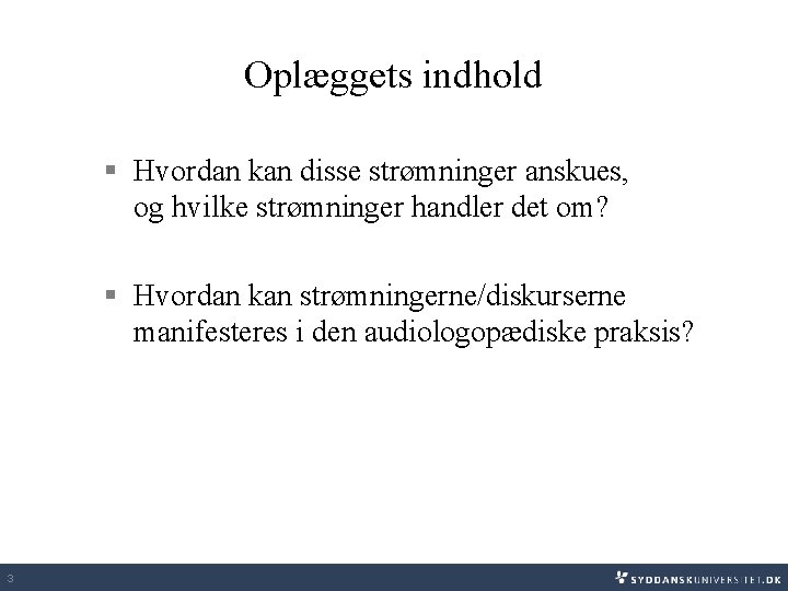 Oplæggets indhold § Hvordan kan disse strømninger anskues, og hvilke strømninger handler det om?