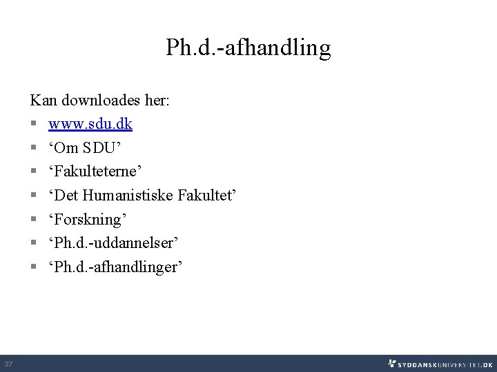 Ph. d. -afhandling Kan downloades her: § www. sdu. dk § ‘Om SDU’ §