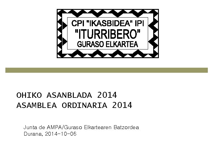 OHIKO ASANBLADA 2014 ASAMBLEA ORDINARIA 2014 Junta de AMPA/Guraso Elkartearen Batzordea Durana, 2014 -10