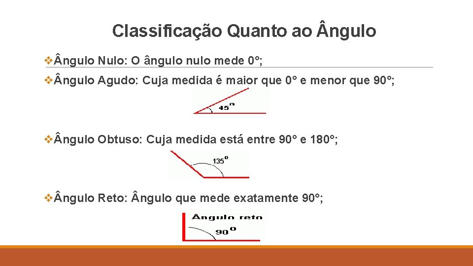 Classificação Quanto ao ngulo v ngulo Nulo: O ângulo nulo mede 0°; v ngulo