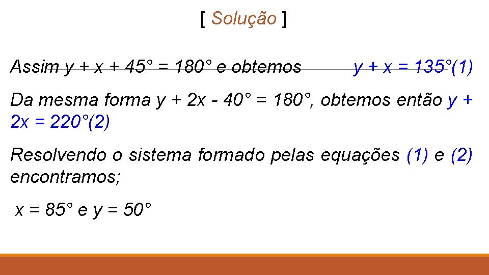 [ Solução ] Assim y + x + 45° = 180° e obtemos y