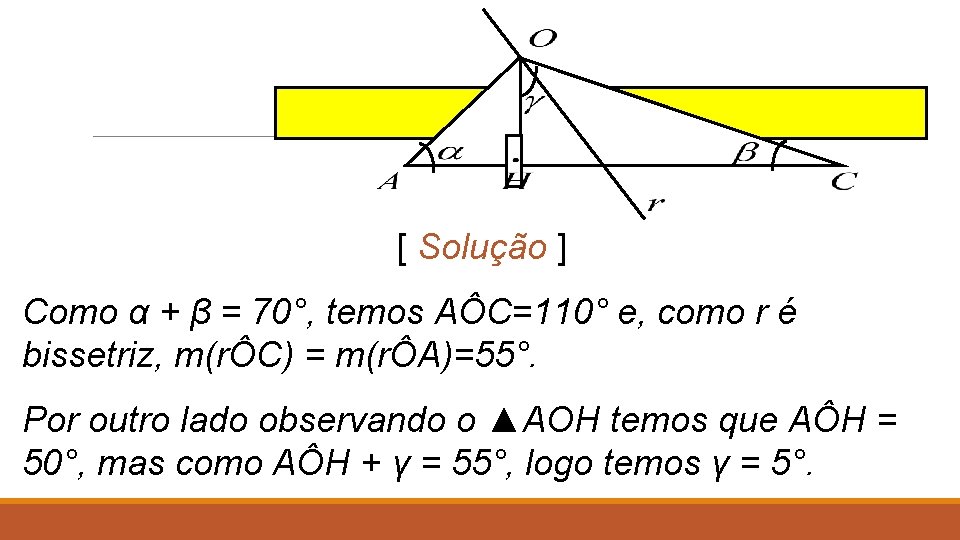 [ Solução ] Como α + β = 70°, temos AÔC=110° e, como r