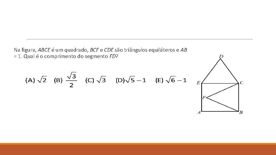 Na figura, ABCE é um quadrado, BCF e CDE são triângulos equiláteros e AB