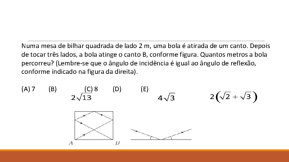 Numa mesa de bilhar quadrada de lado 2 m, uma bola é atirada de