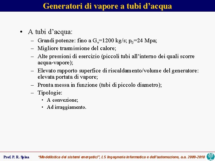 Generatori di vapore a tubi d’acqua • A tubi d’acqua: – Grandi potenze: fino