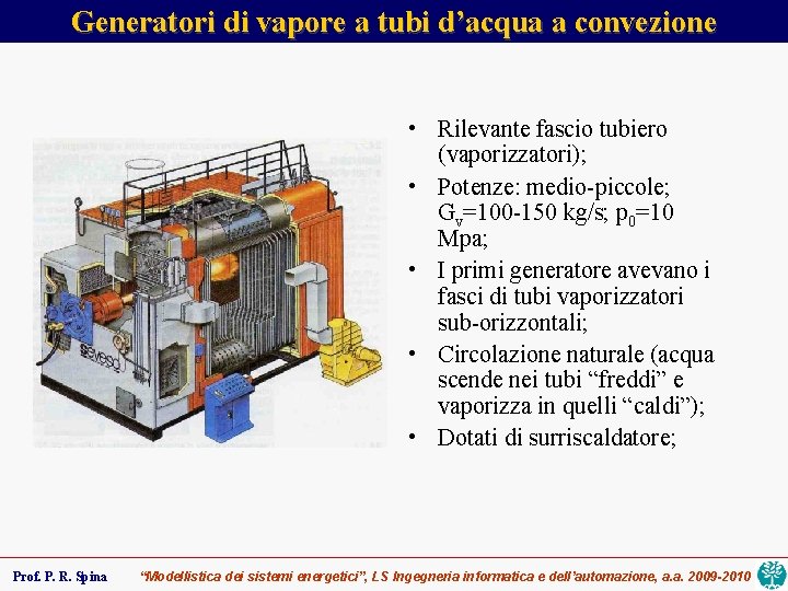 Generatori di vapore a tubi d’acqua a convezione • Rilevante fascio tubiero (vaporizzatori); •