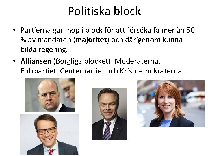 Politiska block • Partierna går ihop i block för att försöka få mer än