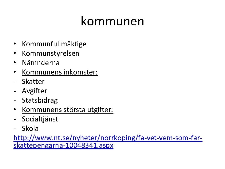 kommunen • Kommunfullmäktige • Kommunstyrelsen • Nämnderna • Kommunens inkomster: - Skatter - Avgifter