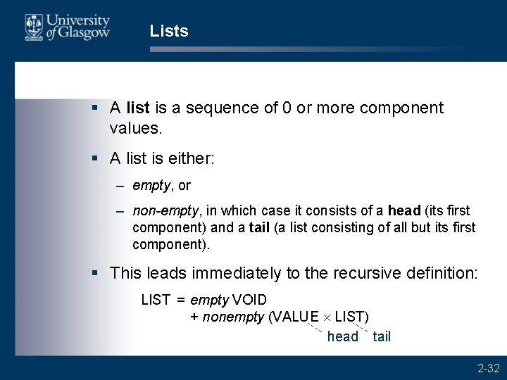 Lists § A list is a sequence of 0 or more component values. §