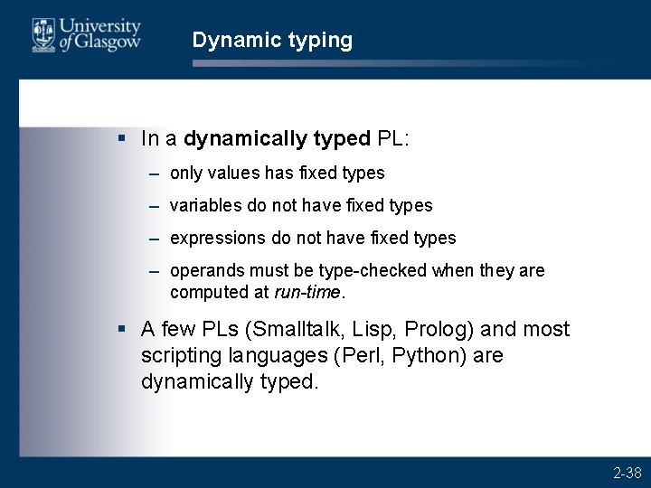 Dynamic typing § In a dynamically typed PL: – only values has fixed types