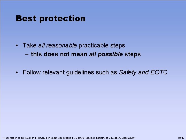 Best protection • Take all reasonable practicable steps – this does not mean all