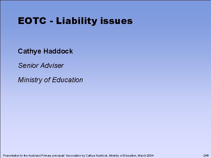 EOTC - Liability issues Cathye Haddock Senior Adviser Ministry of Education Presentation to the