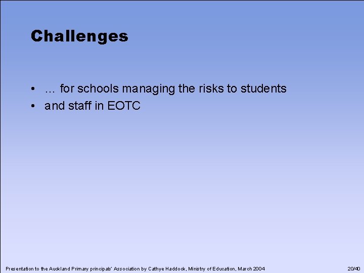 Challenges • … for schools managing the risks to students • and staff in