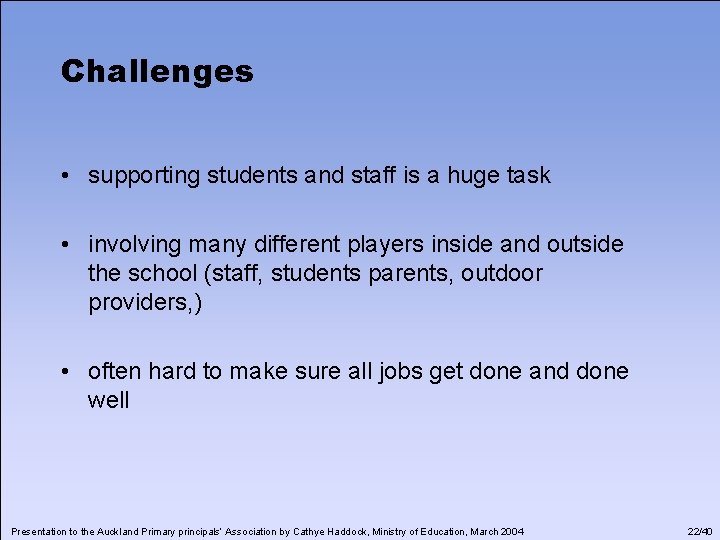 Challenges • supporting students and staff is a huge task • involving many different