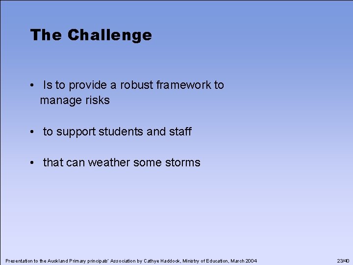 The Challenge • Is to provide a robust framework to manage risks • to