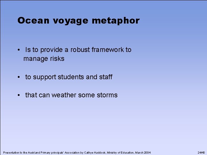 Ocean voyage metaphor • Is to provide a robust framework to manage risks •