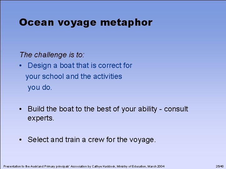 Ocean voyage metaphor The challenge is to: • Design a boat that is correct