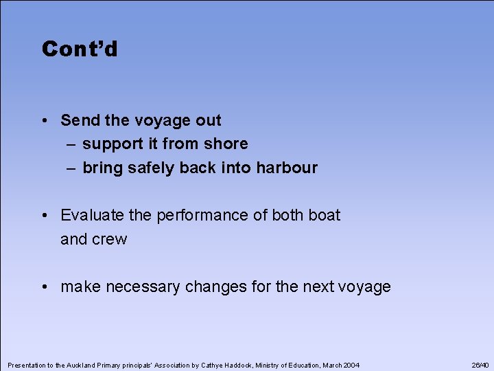 Cont’d • Send the voyage out – support it from shore – bring safely