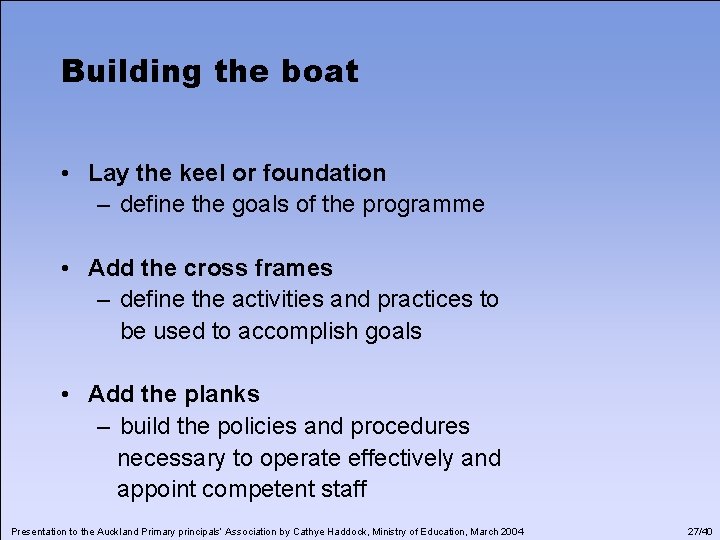 Building the boat • Lay the keel or foundation – define the goals of