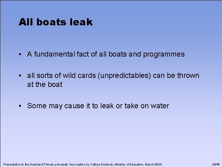 All boats leak • A fundamental fact of all boats and programmes • all