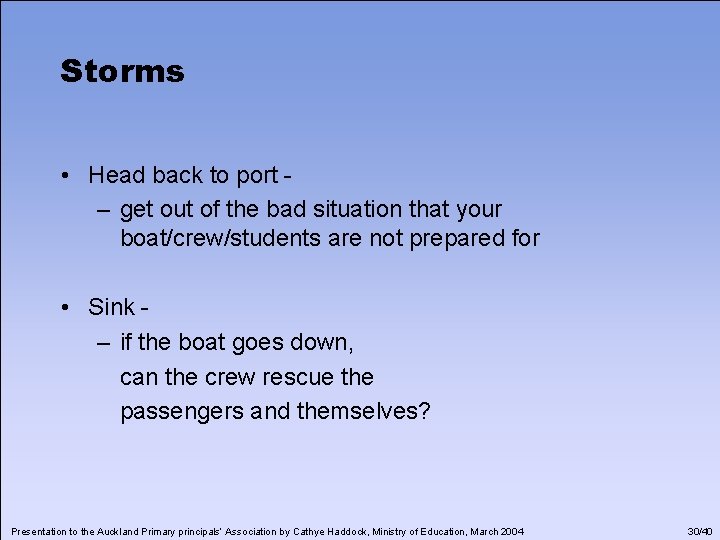 Storms • Head back to port – get out of the bad situation that