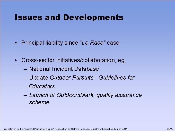 Issues and Developments • Principal liability since “Le Race” case • Cross-sector initiatives/collaboration, eg,