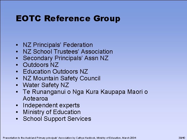 EOTC Reference Group • • NZ Principals’ Federation NZ School Trustees’ Association Secondary Principals’