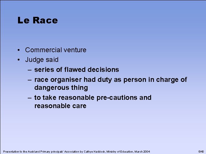 Le Race • Commercial venture • Judge said – series of flawed decisions –