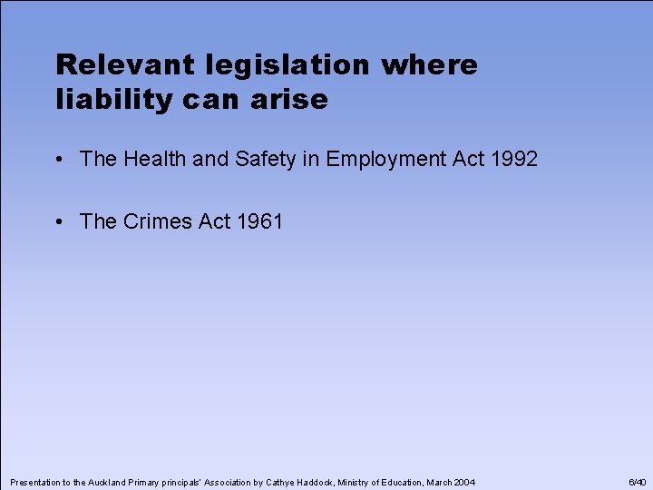 Relevant legislation where liability can arise • The Health and Safety in Employment Act