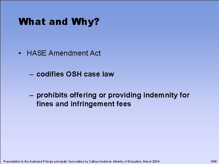 What and Why? • HASE Amendment Act – codifies OSH case law – prohibits