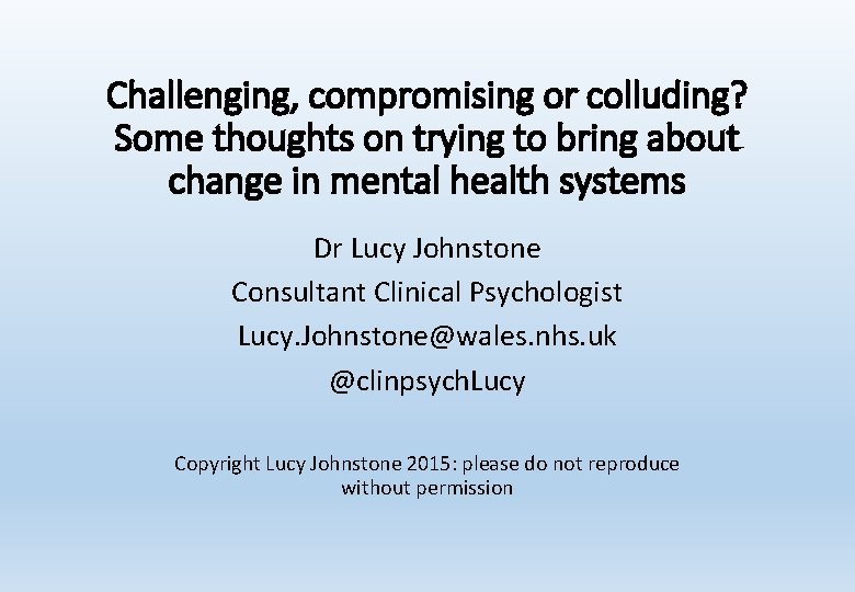 Challenging, compromising or colluding? Some thoughts on trying to bring about change in mental