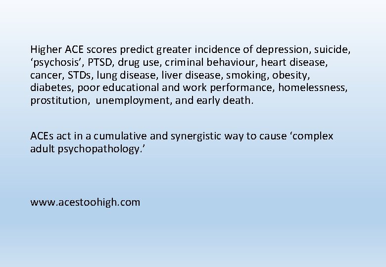 Higher ACE scores predict greater incidence of depression, suicide, ‘psychosis’, PTSD, drug use, criminal