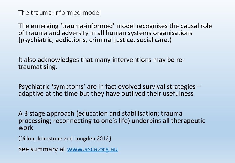 The trauma-informed model The emerging ‘trauma-informed’ model recognises the causal role of trauma and