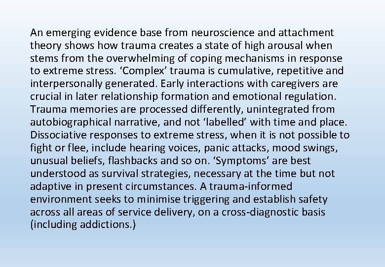 An emerging evidence base from neuroscience and attachment theory shows how trauma creates a