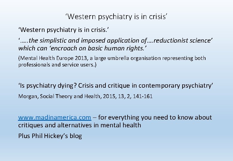 ‘Western psychiatry is in crisis’ ‘Western psychiatry is in crisis. ’ ‘…. . the