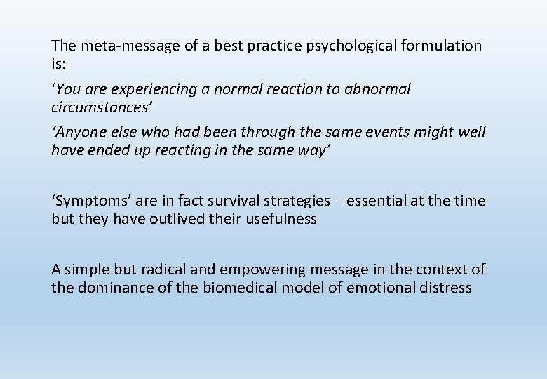 The meta-message of a best practice psychological formulation is: ‘You are experiencing a normal