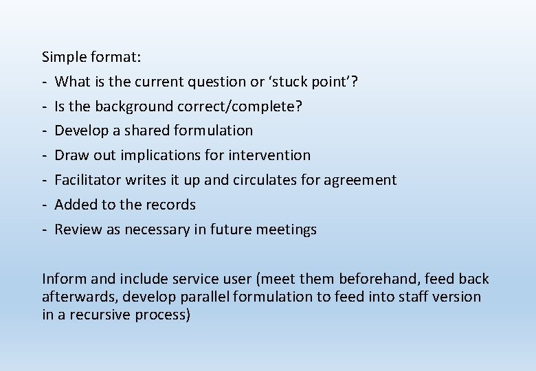 Simple format: - What is the current question or ‘stuck point’? - Is the