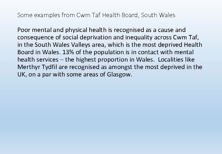 Some examples from Cwm Taf Health Board, South Wales Poor mental and physical health