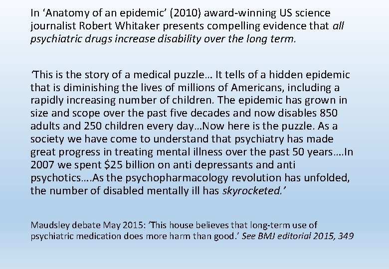 In ‘Anatomy of an epidemic’ (2010) award-winning US science journalist Robert Whitaker presents compelling