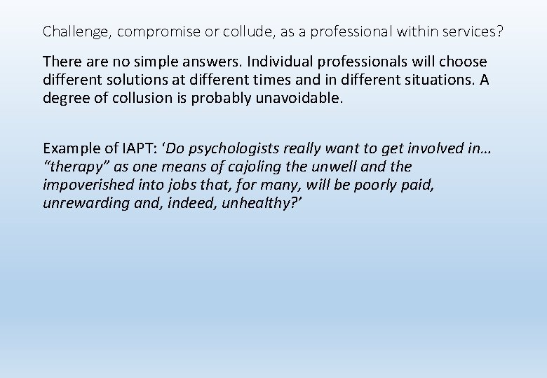 Challenge, compromise or collude, as a professional within services? There are no simple answers.