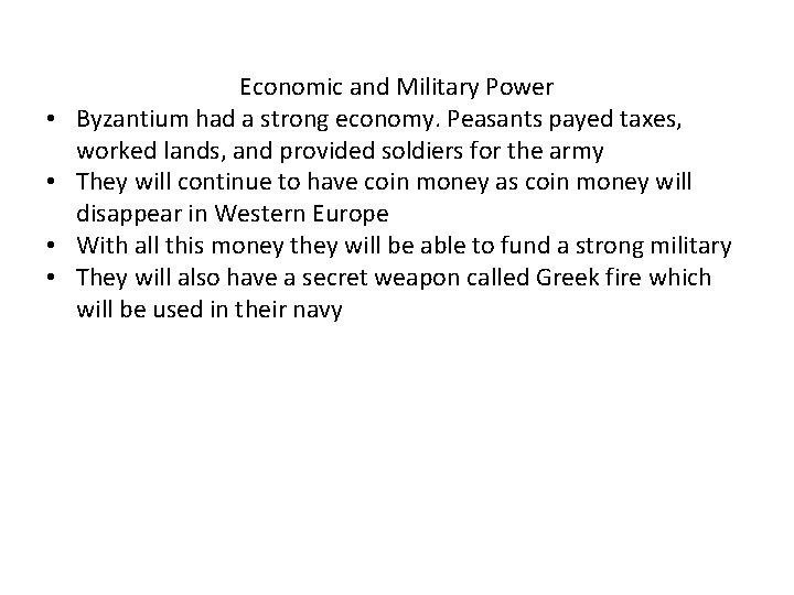  • • Economic and Military Power Byzantium had a strong economy. Peasants payed
