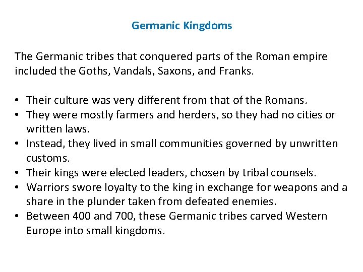 Germanic Kingdoms The Germanic tribes that conquered parts of the Roman empire included the
