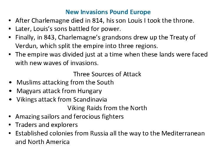  • • • New Invasions Pound Europe After Charlemagne died in 814, his