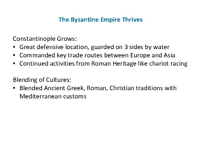 The Byzantine Empire Thrives Constantinople Grows: • Great defensive location, guarded on 3 sides