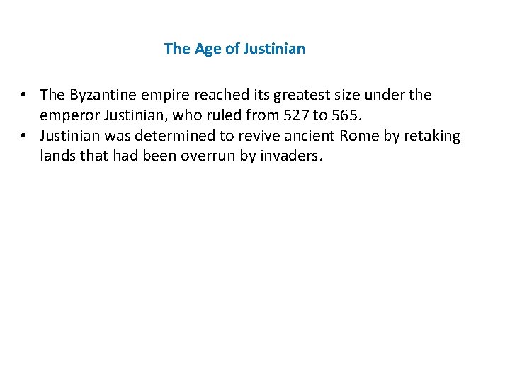The Age of Justinian • The Byzantine empire reached its greatest size under the