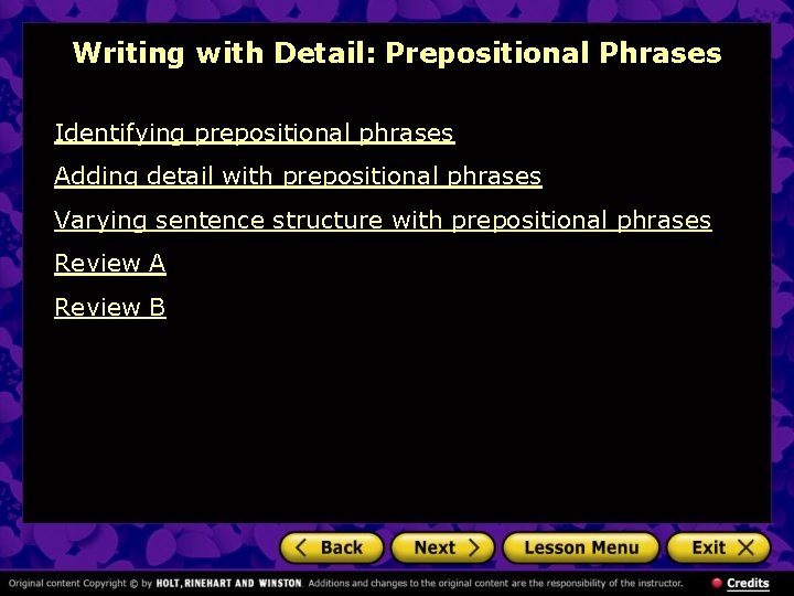 Writing with Detail: Prepositional Phrases Identifying prepositional phrases Adding detail with prepositional phrases Varying